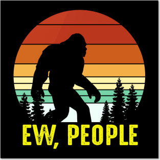 Ew People, Bigfoot Funny Sasquatch Yeti Saying Retro Posters and Art